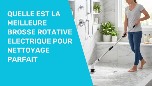 QUELLE EST LA MEILLEURE BROSSE ROTATIVE ELECTRIQUE POUR NETTOYAGE PARFAIT