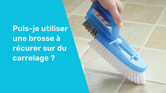 Puis-je utiliser une brosse à récurer sur du carrelage ?