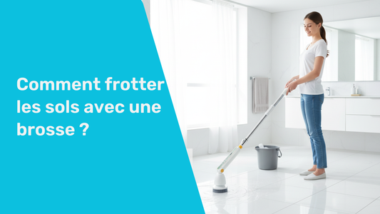 Comment frotter les sols avec une brosse ?
