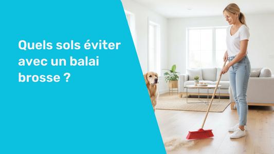 Quels sols éviter avec un balai brosse ?